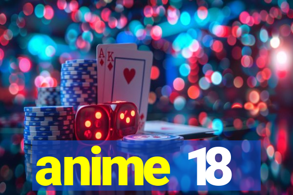 anime 18